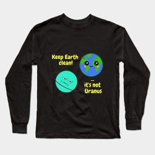 Keep Earth clean it's not Uranus on dark Long Sleeve T-Shirt